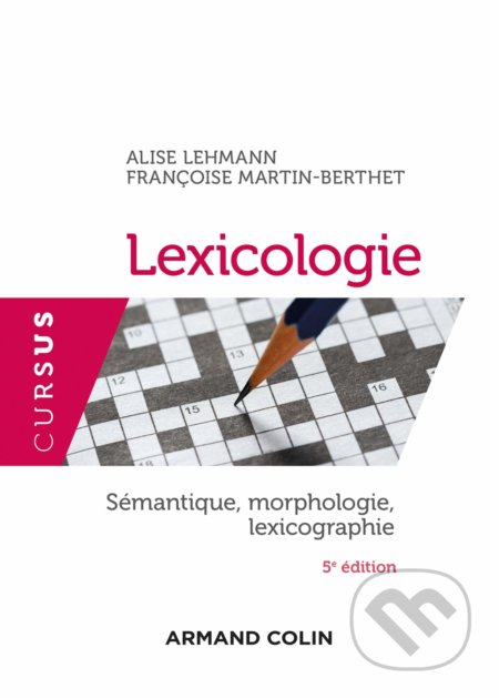 Lexicologie - Alise Lehmann, Françoise Martin-Berthet, ARMAND COLIN, 2018