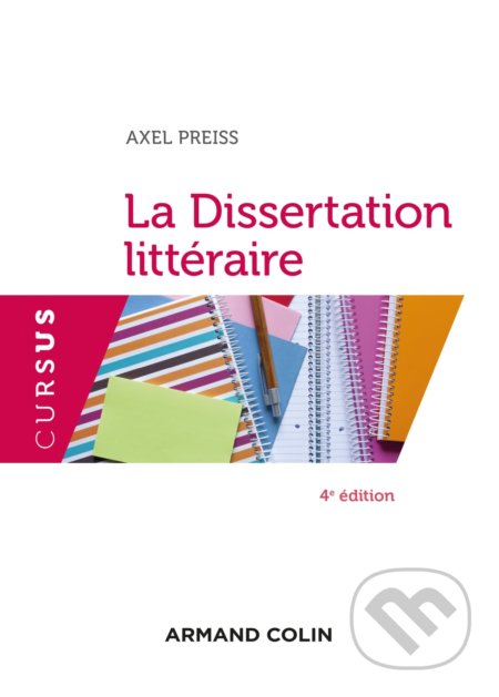 La Dissertation littéraire - Axel Preiss, ARMAND COLIN, 2017