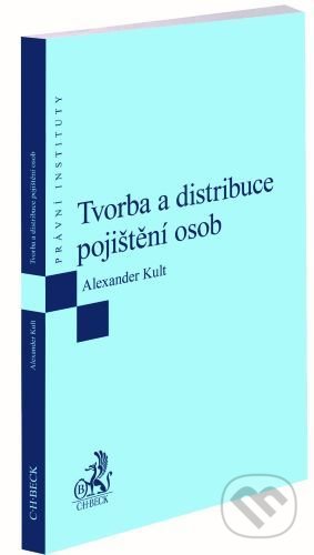 Tvorba a distribuce pojištění osob - Alexander Kult - kniha z kategorie Právo