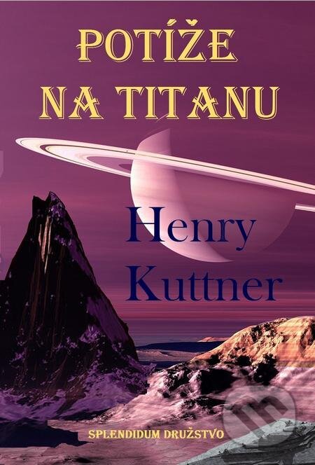 Potíže na Titanu - Henry Kuttner, Splendidum družstvo