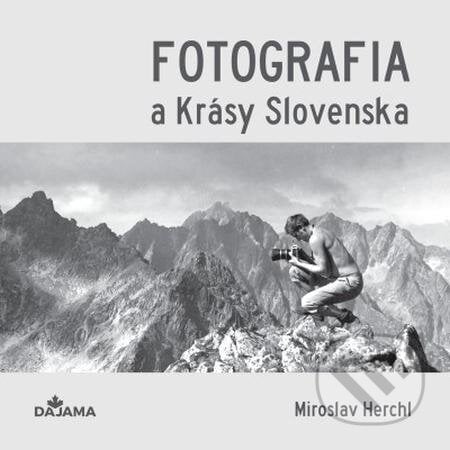 Fotografia a Krásy Slovenska - Miroslav Herchl, DAJAMA