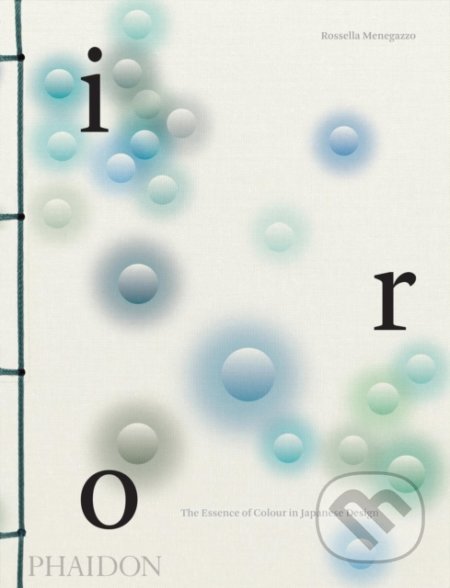 Iro (The Essence of Colour in Japanese Design) - Rossella Menegazzo - kniha z kategorie Design