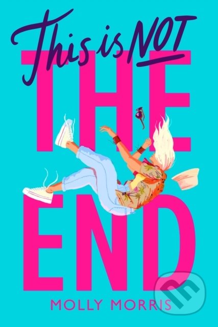 This is Not the End - Molly Morris, Chicken House, 2022