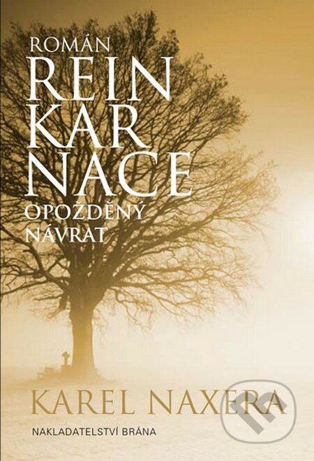Reinkarnace - Opožděný návrat - Karel Naxera, Brána, 2013