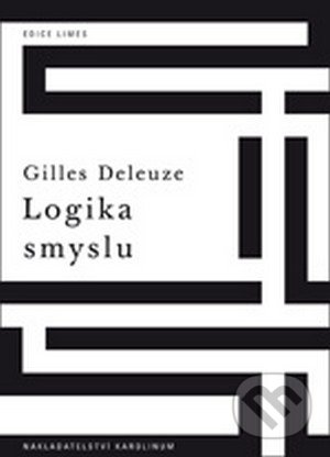 Logika smyslu - Gilles Deleuze, Karolinum, 2013