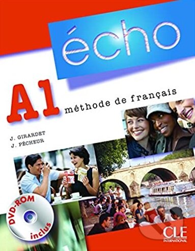 Écho A1: Livre de l&#039;élève - Jacques Pécheur, Jacky Girardet, Cle International, 2010