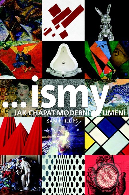 Ismy – Jak chápat moderní umění, Slovart CZ, 2013