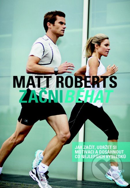 Začni běhat - Matt Roberts, Slovart CZ, 2014