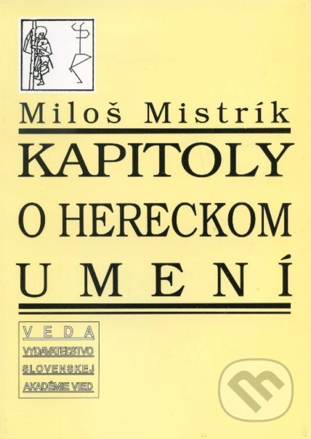 Kapitoly o hereckom umení - Miloš Mistrík, VEDA, 2005