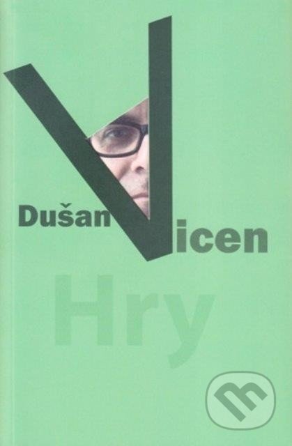 Hry - Dušan Vicen, Divadelný ústav, 2013