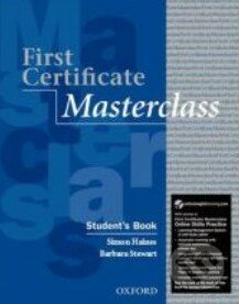 First Certificate Masterclass - Student&#039;s Book  with Online Practice - Barbara Steward, Simon Haines, Oxford University Press, 2011