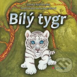 Bílý tygr - Lenka Rožnovská, Iveta Autratová - kniha z kategorie Pro děti