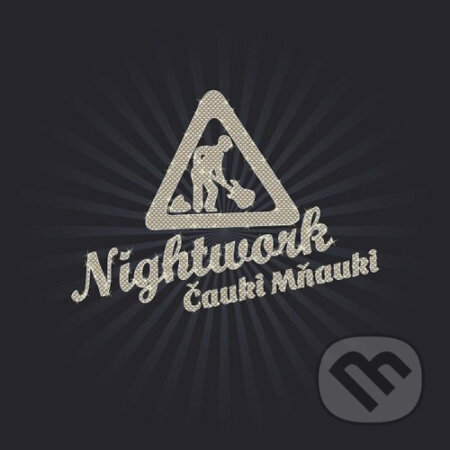 Nightwork: Čauky Mňauky - Nightwork, EMI Music, 2013