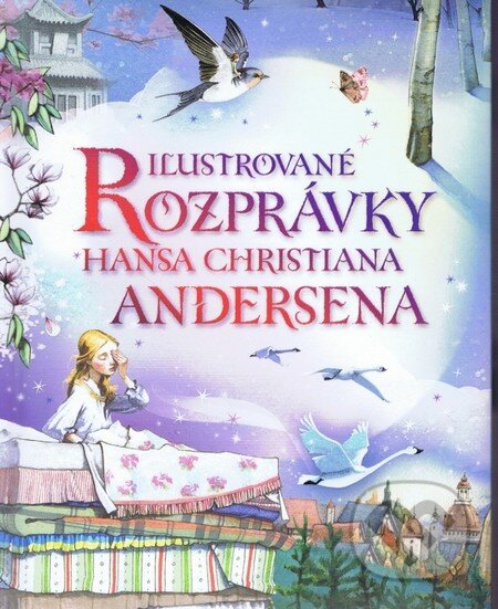 Ilustrované rozprávky Hansa Christiana Andersena - Hans Christian Andersen, Svojtka&Co., 2013