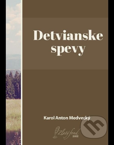 Detvianske spevy - Karol Anton Medvecký, Petit Press, 2013