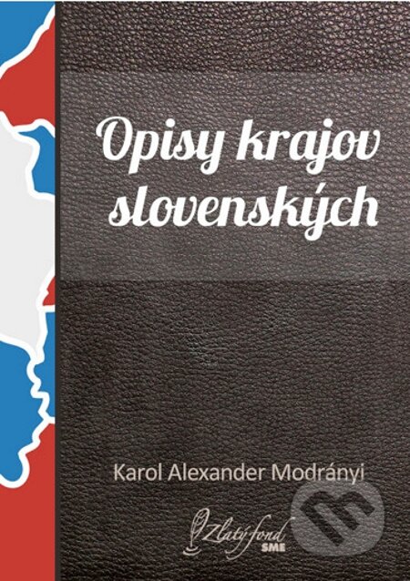 Opisy krajov slovenských - Karol Alexander Modrányi, Petit Press