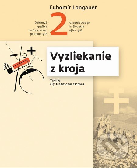 Vyzliekanie z kroja/Taking Off Traditional Clothes - Ľubomír Longauer, Slovart, Vysoká škola výtvarných umení, 2014