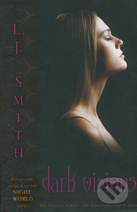 Dark Visions: The Strange Power, The Possessed, The Passion - L.J. Smith, Simon & Schuster, 2009