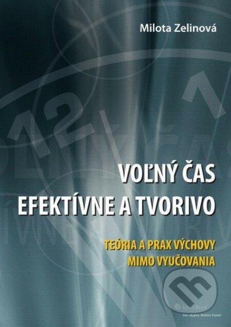 Voľný čas efektívne a tvorivo - Milota Zelinová, Wolters Kluwer (Iura Edition), 2012
