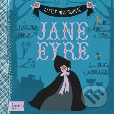 Little Miss Bronte: Jane Eyre - Jennifer Adams, Alison Oliver, Gibbs M. Smith, 2012