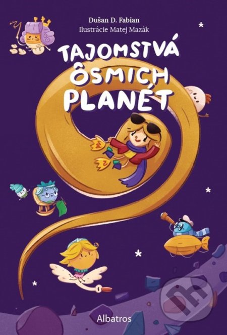 Tajomstvá ôsmich planét - Dušan Fabian, Matej Mazák (ilustrátor), Albatros SK, 2022