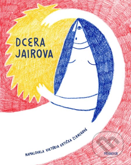 Dcera Jairova - Ivana Pecháčková, Viktoria Krtička Černegová (ilustrátor), Meander, 2022
