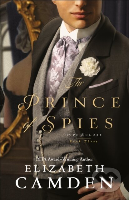 The Prince of Spies - Elizabeth Camden, Baker Publishing Group, 2021
