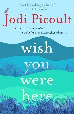 Wish You Were Here - Jodi Picoult, Hodder and Stoughton, 2022