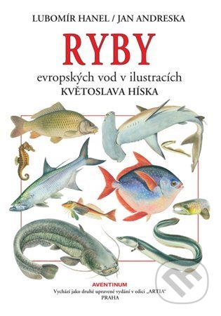 Ryby evropských vod v ilustracích Květoslava Híska - Jan Andreska, Lubomír Hanel, Květoslav Hísek (Ilustrátor)