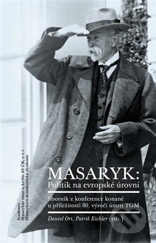 Masaryk: Politik na evropské úrovni - Patrik Eichler, Daniel Ort - kniha z kategorie Životopisy