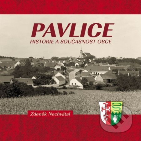 Pavlice – historie a současnost obce - Zdeněk Nechvátal, Tváře, 2022