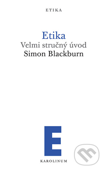 Etika Velmi stručný úvod - Simon Blackburn, Karolinum, 2022