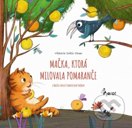 Mačka, ktorá milovala pomaranče - Viktoria Soltis-Doan, Pierot, 2022