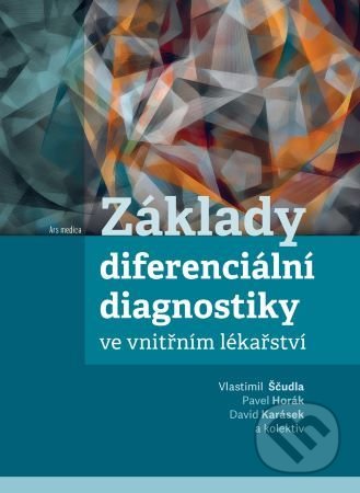 Základy diferenciální diagnostiky ve vnitřním lékařství - Vlastimil Ščudla, Pavel Horák, David Karásek, Univerzita Palackého v Olomouci, 2021