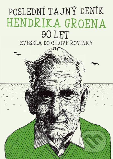 Poslední deník Hendrika Groena: Zvesela do cílové rovinky - Hendrik Groen, XYZ, 2022