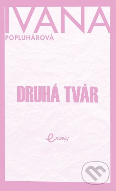 Druhá tvár - Ivana Popluhárová, MAFRA Slovakia, 2022