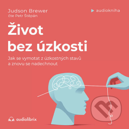 Život bez úzkosti - Judson Brewer, Audiolibrix, 2022