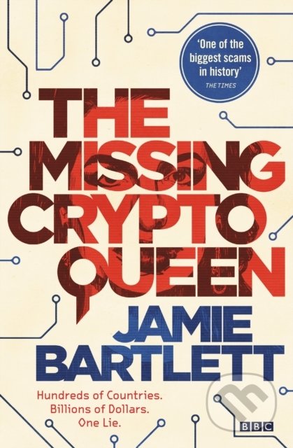 The Missing Cryptoqueen - Jamie Bartlett, Ebury, 2022
