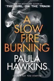 A Slow Fire Burning - Paula Hawkins, Transworld, 2022