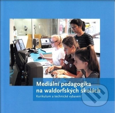 Mediální pedagogika na waldorfských školách - Bund der Freien Waldorfschulen, a kol., Opherus, 2022