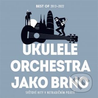 Hudební CD: Ukulele Orchestra jako Brno: Světové hity v netradičním pojetí (Indies)
