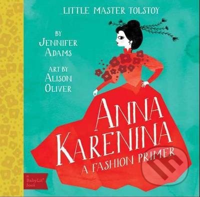 Anna Karenina: A BabyLit Fashion Primer - Jennifer Adams, Gibbs M. Smith, 2019