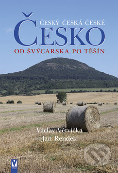 Česko od Švýcarska pro Těšín - Václav Větvička, Jan Rendek, Vašut, 2013