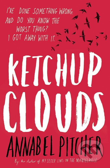 Ketchup Clouds - Annabel Pitcher, Hachette Childrens Group, 2013