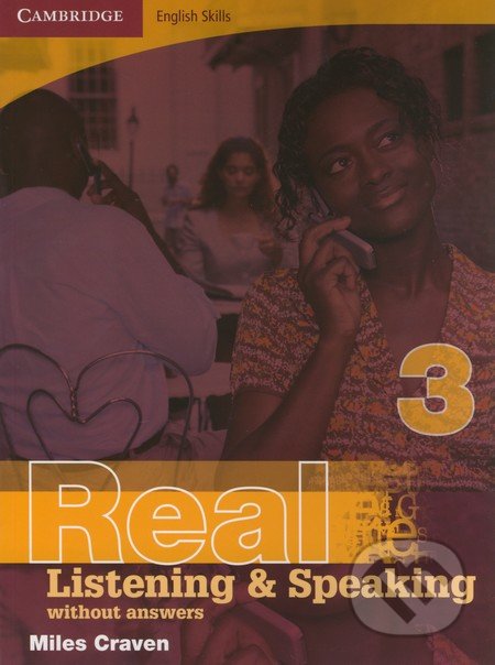Cambridge English Skills: Real Listening and Speaking 3 without answers - Miles Craven, Cambridge University Press, 2013