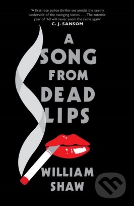 A Song from Dead Lips - William Shaw, Quercus, 2013