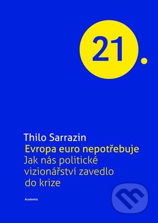 Evropa euro nepotřebuje - Thilo Sarrazin, Academia, 2013