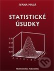 Statistické úsudky - Ivana Malá, Professional Publishing, 2013
