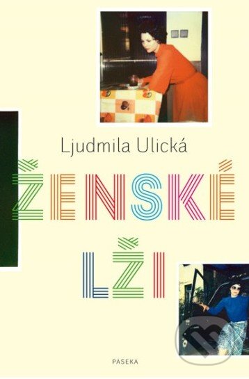Ženské lži - Ljudmila Ulická, Paseka, 2013