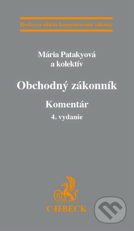 Obchodný zákonník - Komentár - Mária Patakyová a kolektív, C. H. Beck, 2013